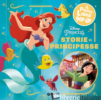 STORIE DI PRINCIPESSE. DISNEY PRINCESS. IL PRIMO LIBRO POP-UP. EDIZ. A COLORI - DISNEY WALT