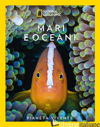 OCEANI E MARI. PIANETA VIVENTE. EDIZ. A COLORI - FOGATO VALTER