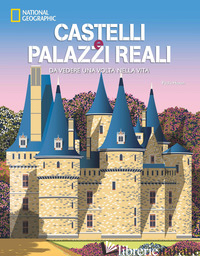CASTELLI E PALAZZI REALI DA VEDERE UNA VOLTA NELLA VITA. EDIZ. A COLORI - HAZON PAOLA