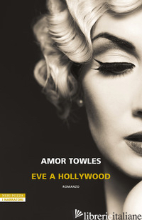 EVE A HOLLYWOOD - TOWLES AMOR