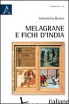 MELAGRANE E FICHI D'INDIA - RONCO SIMONETTA