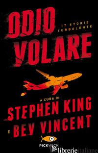 ODIO VOLARE. 17 STORIE TURBOLENTE - KING S. (CUR.); VINCENT B. (CUR.)