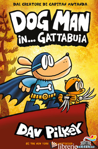 DOG MAN IN... GATTABUIA - PILKEY DAV