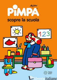 PIMPA SCOPRE LA SCUOLA. EDIZ. ILLUSTRATA - ALTAN