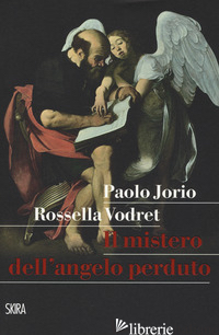 MISTERO DELL'ANGELO PERDUTO (IL) - VODRET ROSSELLA; JORIO PAOLO