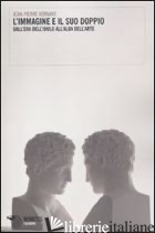 IMMAGINE E IL SUO DOPPIO. DALL'ERA DELL'IDOLO ALL'ALBA DELL'ARTE (L')