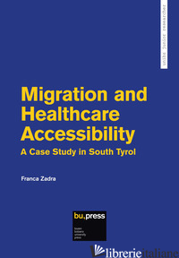 MIGRATION AND HEALTHCARE ACCESSIBILITY. A CASE STUDY IN SOUTH TYROL - ZADRA FRANCA