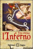VITA ETERNA. L'INFERNO. COMPENDIO DI DOTTRINA CATTOLICA - DI PIETRO CARLO