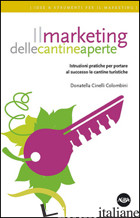 MARKETING DELLE CANTINE APERTE. ISTRUZIONI PRATICHE PER PORTARE AL SUCCESSO LE C - CINELLI COLOMBINI DONATELLA