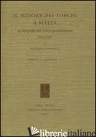 SUDORE DEI TORCHI A MALTA. LA TIPOGRAFIA DELL'ORDINE GEROSOLIMITANO (1642-1798). - FORMIGA FEDERICA
