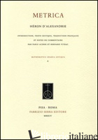 METRICA. TESTO FRANCESE A FRONTE - ERONE DI ALESSANDRIA; ACERBI F. (CUR.); VITRAC B. (CUR.)