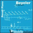 BEYELER. FONDATION BEYELER. EDIZ. FRANCESE E TEDESCA - PIANO RENZO; PIANO L. (CUR.)