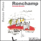 RONCHAMP. RONCHAMP MONASTERY. EDIZ. ITALIANA E INGLESE - PIANO RENZO; PIANO L. (CUR.)