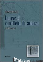 NEVE AL CANCELLETTO DI PARTENZA (LA) - ROSATO GIUSEPPE