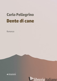 DENTE DI CANE - PELLEGRINO CARLO