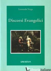 DISCORSI EVANGELICI - VERGA LEONARDO; DE CAPITANI F. (CUR.); OSCULATI R. (CUR.)