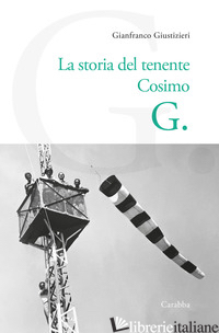 STORIA DEL TENENTE COSIMO G. (LA) - GIUSTIZIERI GIANFRANCO