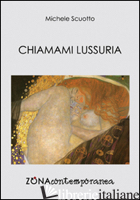 CHIAMAMI LUSSURIA - SCUOTTO MICHELE