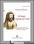 LEGGE E' UGUALE PER TUTTI (LA) - PELLEGRINO GIUSEPPE