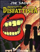 APPUNTI DI UN DISFATTISTA - SACCO JOE