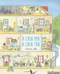 A CASA MIA A CASA TUA. EDIZ. ILLUSTRATA - DUBUC MARIANNE