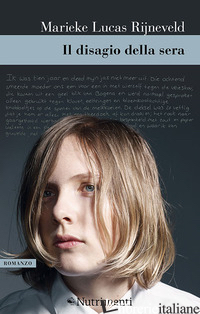 DISAGIO DELLA SERA (IL) - RIJNEVELD MARIEKE LUCAS