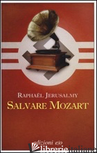 SALVARE MOZART - JERUSALMY RAPHAEL