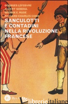 SANCULOTTI E CONTADINI NELLA RIVOLUZIONE FRANCESE - LEFEBVRE GEORGES