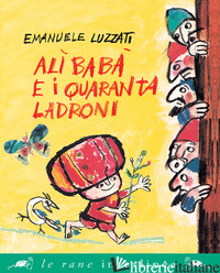 ALI' BABA' E I QUARANTA LADRONI - LUZZATI EMANUELE