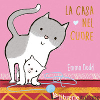 CASA NEL CUORE. EDIZ. A COLORI (LA) - DODD EMMA