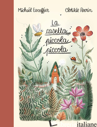 CASETTA PICCOLA PICCOLA. EDIZ. A COLORI (LA) - ESCOFFIER MICHAEL; PERRIN CLOTILDE