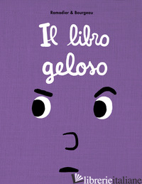 LIBRO GELOSO. IL LIBRO CHE. EDIZ. ILLUSTRATA (IL) - RAMADIER CEDRIC; BOURGEAU VINCENT