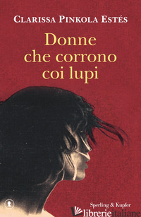 DONNE CHE CORRONO COI LUPI - PINKOLA ESTES CLARISSA