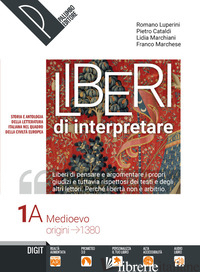 LIBERI DI INTERPRETARE. STORIA E TESTI DELLA LETTERATURA ITALIANA NEL QUADRO DEL - LUPERINI ROMANO; CATALDI PIETRO; MARCHIANI LIDIA; MARCHESE F.