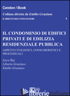 CONDOMINIO DI EDIFICI PRIVATI E DI EDILIZIA RESIDENZIALE PUBBLICA (IL) - GRAZIUSO EMILIO; GRAZIUSO LIBORIO; BAJ LUCA
