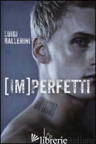 IMPERFETTI - BALLERINI LUIGI