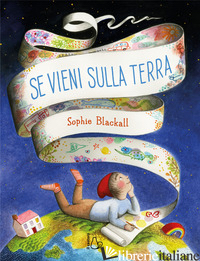 SE VIENI SULLA TERRA. EDIZ. ILLUSTRATA - BLACKALL SOPHIE