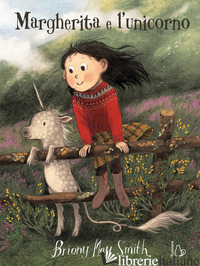 MARGHERITA E L'UNICORNO. EDIZ. A COLORI - SMITH BRIONY MAY