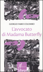 AVVOCATO DI MADAMA BUTTERFLY (L') - COLOMBO GIORGIO FABIO