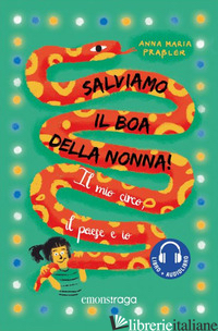 SALVIAMO IL BOA DELLA NONNA! IL MIO CIRCO, IL PAESE E IO. CON AUDIOLIBRO - PRASSLER ANNA MARIA
