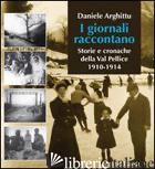 GIORNALI RACCONTANO. STORIE E CRONACHE DELLA VAL PELLICE. 1910-1914 (I) - ARGHITTU DANIELE
