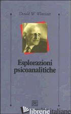 ESPLORAZIONI PSICOANALITICHE - WINNICOTT DONALD W.; XELLA C. (CUR.)