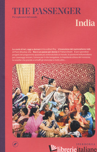 INDIA. THE PASSENGER. PER ESPLORATORI DEL MONDO - AA.VV.