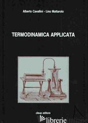 TERMODINAMICA APPLICATA - CAVALLINI ALBERTO; MATTAROLO LINO