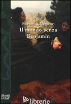 MONDO SENZA BENJAMIN (IL) - MORASSO MASSIMO