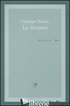 DISTANZA (LA) - ROSATO GIUSEPPE