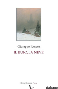 BUIO, LA NEVE (IL) - ROSATO GIUSEPPE