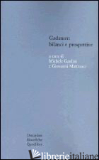 GADAMER: BILANCI E PROSPETTIVE. ATTI DEL CONVEGNO SVOLTO IN COLLABORAZIONE CON L - GARDINI M. (CUR.); MATTEUCCI G. (CUR.)