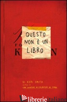 QUESTO NON E' UN LIBRO - SMITH KERI