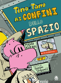 TINO E TANO AI CONFINI DELLO SPAZIO. EDIZ. A COLORI - KOREN MAJDA
